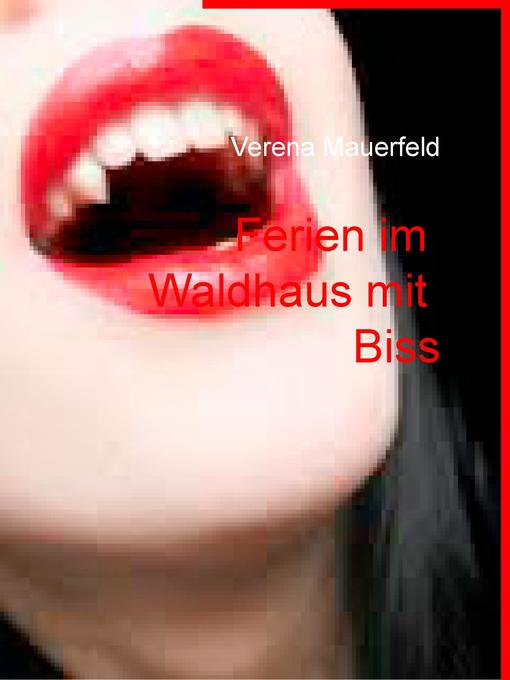 Title details for Ferien im Waldhaus mit Biss by Verena Mauerfeld - Available